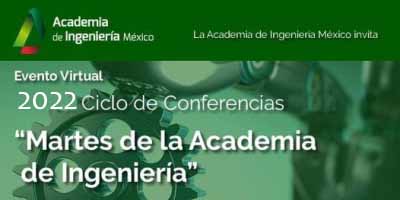 Ciclo de Conferencias 2022 de la Academia de Ingeniería México