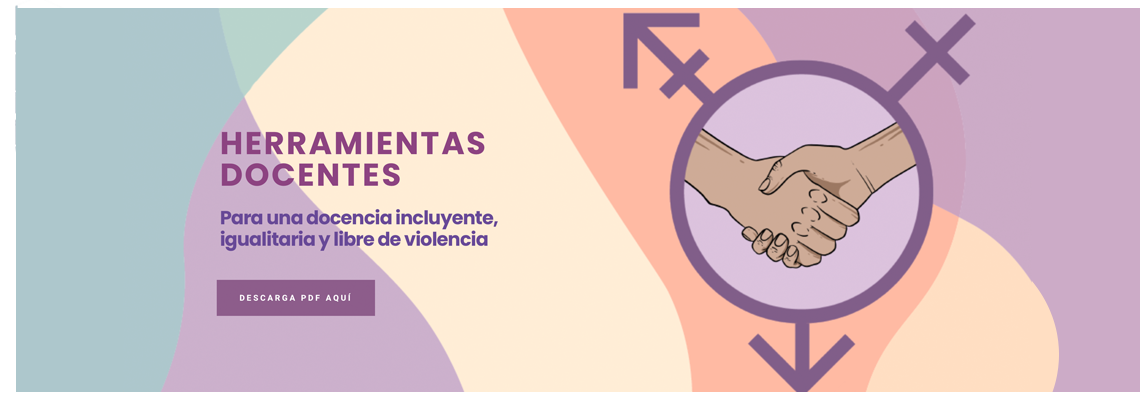 Herramientas docentes para una docencia incluyente, igualitaria y libre de violencia