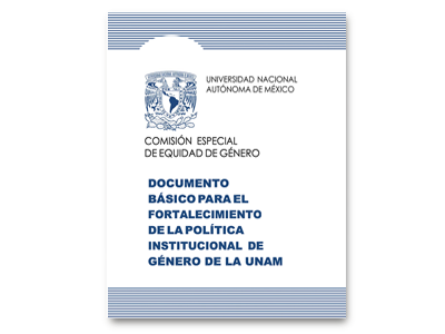 Documento básico para el fortalecimiento de la política institucional de género en la UNAM