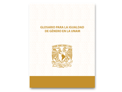 Glosario para la igualdad de género en la UNAM