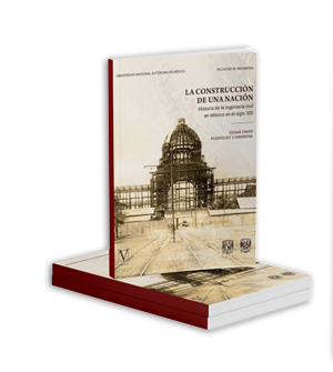La  construcción de una nación. Historia de la ingeniería civil en México en el  siglo XIX